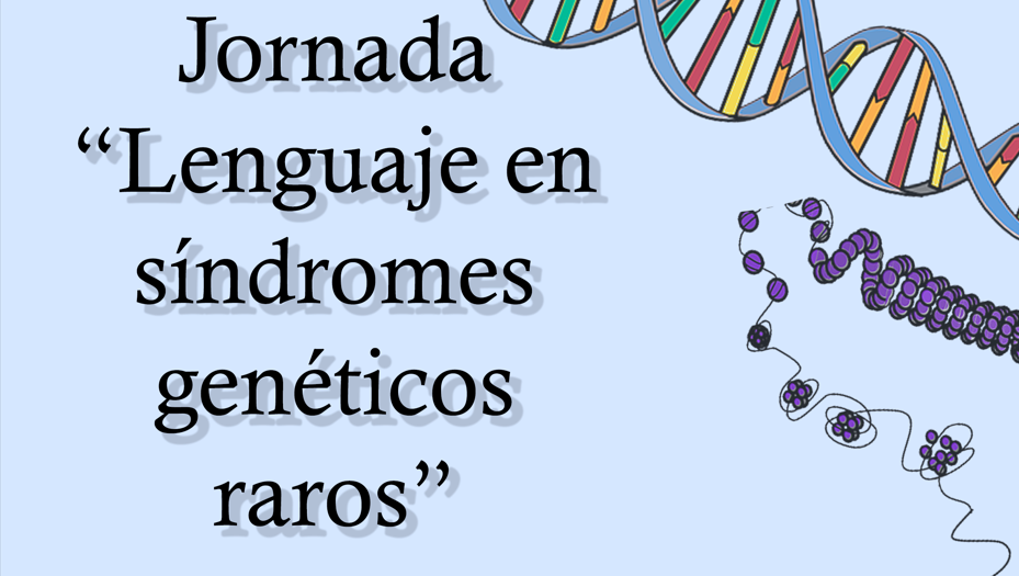IMG Celebración de la Jornada “Lenguaje en síndromes genéticos raros”